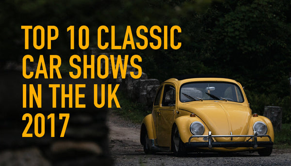 Top 10 Classic Car Shows in the UK 2017